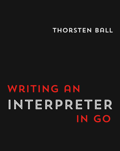 Cover for Writing An Interpreter In Go